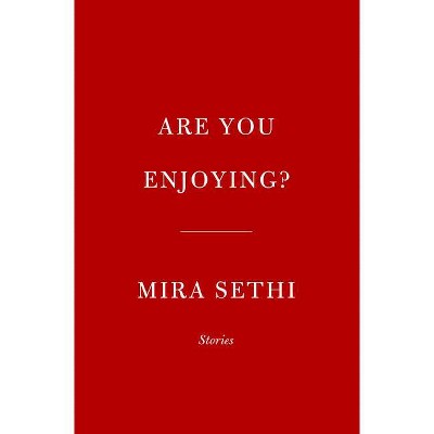 Are You Enjoying? - by  Mira Sethi (Hardcover)