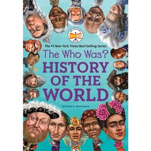 The Who Was? History of the World - by  Paula K Manzanero & Who Hq (Paperback) - 1 of 1