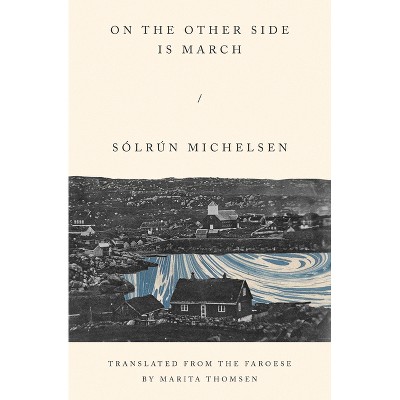 On the Other Side Is March - by  Sólrún Michelsen (Paperback)