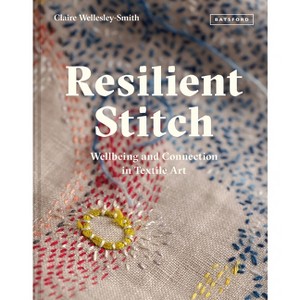 Resilient Stitch - by  Claire Wellesley-Smith (Hardcover) - 1 of 1