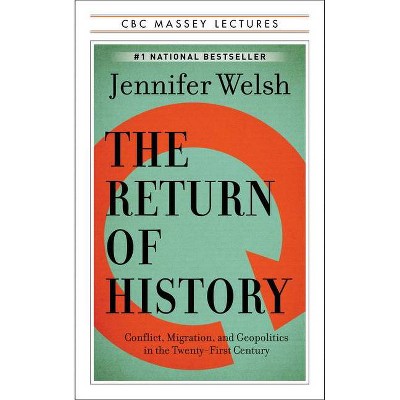 The Return of History - (CBC Massey Lectures) by  Jennifer Welsh (Paperback)