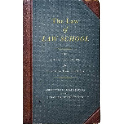 The Law of Law School - by  Andrew Guthrie Ferguson & Jonathan Yusef Newton (Paperback)