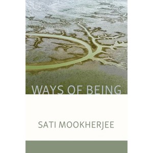 Ways of Being - by  Sati Mookherjee (Paperback) - 1 of 1