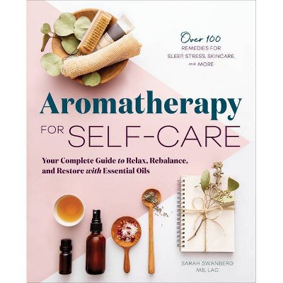 Aromatherapy for Self-Care - by  Sarah Swanberg (Paperback)