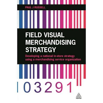 Field Visual Merchandising Strategy - by  Paul J Russell (Paperback)