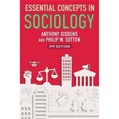 Essential Concepts in Sociology - 2nd Edition by  Anthony Giddens & Philip W Sutton (Hardcover)