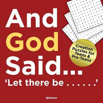 And God Said...Let There Be...... - by  Tj Johnson (Paperback)