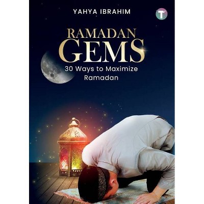 Ramadan Gems - by  Yahya Ibrahim (Paperback)