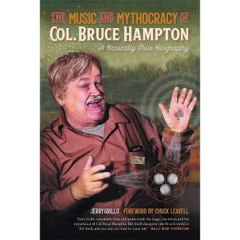 The Music and Mythocracy of Col. Bruce Hampton - (Music of the American South) by  Jerry Grillo (Paperback)