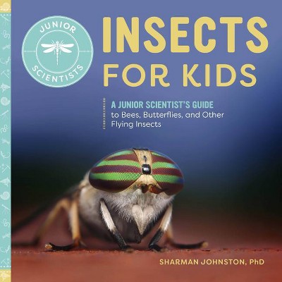 Insects for Kids - (Junior Scientists) by  Sharman Johnston (Paperback)