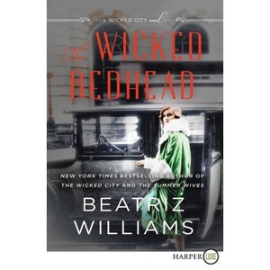 The Wicked Redhead LP - (Wicked City) Large Print by  Beatriz Williams (Paperback) - 1 of 1