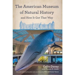 The American Museum of Natural History and How It Got That Way - by Colin Davey - 1 of 1