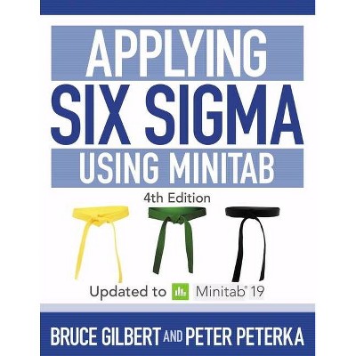 Applying Six Sigma Using Minitab - by  Bruce Gilbert & Peter B Peterka (Paperback)