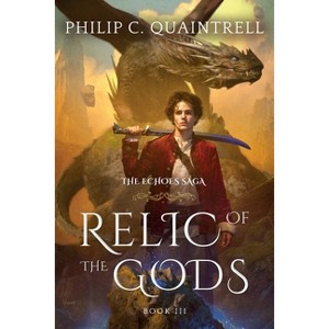 Relic of the Gods - (The Echoes Saga) 2nd Edition by  Philip C Quaintrell (Paperback) - 1 of 1