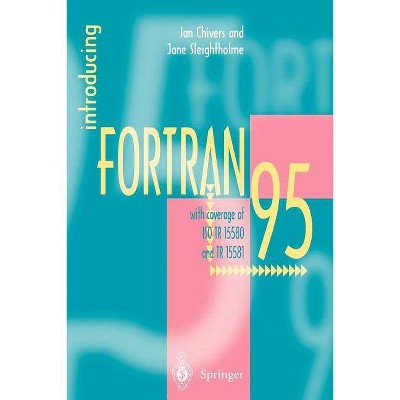 Introducing FORTRAN 95 - by  Ian Chivers & Jane Sleightholme (Paperback)