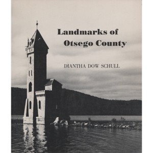 Landmarks of Otsego County - (New York State) by  Diantha Schull (Paperback) - 1 of 1