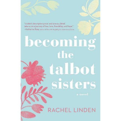 Becoming the Talbot Sisters - by  Rachel Linden (Paperback)