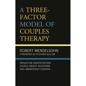 Three-Factor Model of Couples Therapy - (Psychoanalytic Studies: Clinical, Social, and Cultural Conte) by  Robert Mendelsohn (Hardcover) - 1 of 1
