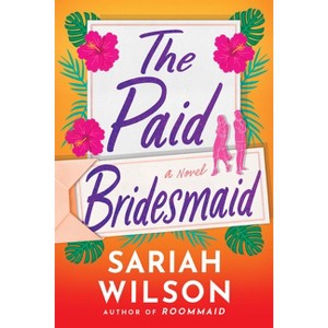 The Paid Bridesmaid - by  Sariah Wilson (Paperback) - 1 of 1