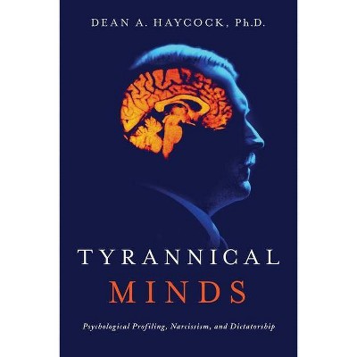 Tyrannical Minds - by  Dean Haycock (Paperback)