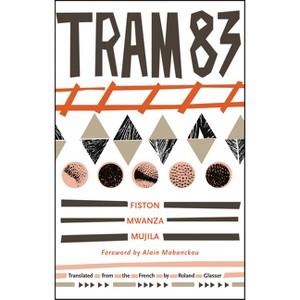 Tram 83 - by  Fiston Mwanza Mujila (Paperback) - 1 of 1