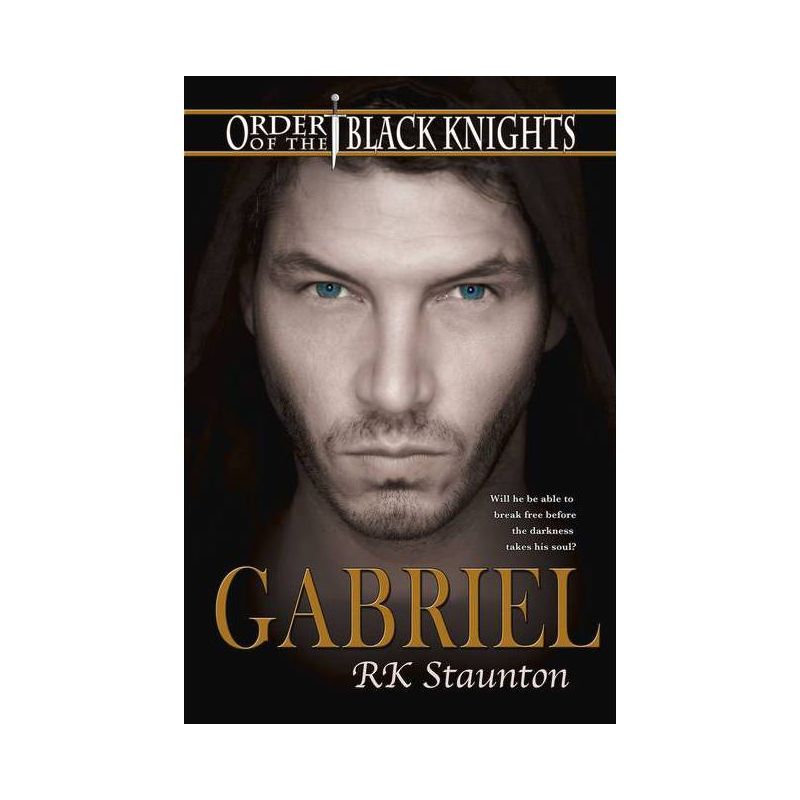 Gabriel - (Order of the Black Knights) by  Rk Staunton (Paperback), 1 of 2
