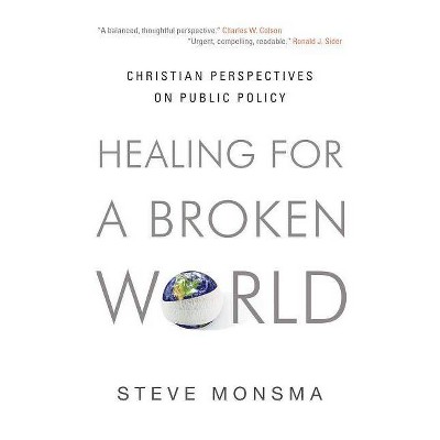  Healing for a Broken World - by  Steve Monsma (Paperback) 