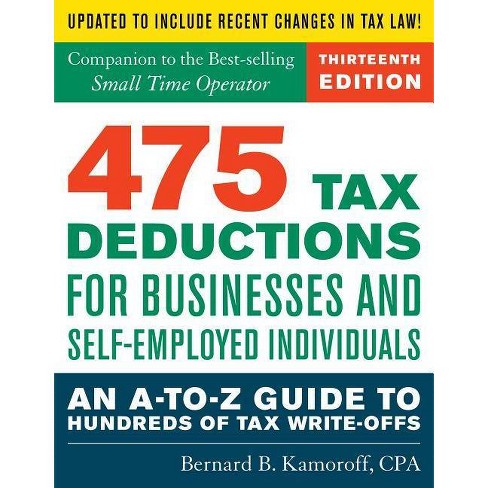 475 Tax Deductions For Businesses And Self-Employed Individuals - 13Th  Edition By Bernard B Kamoroff (Paperback) : Target