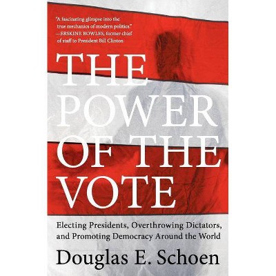 The Power of the Vote - by  Douglas E Schoen (Paperback)