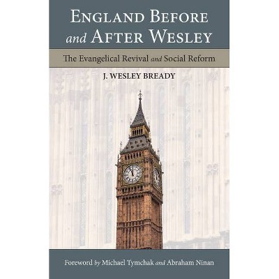 England Before and After Wesley - by  J Wesley Bready (Paperback)