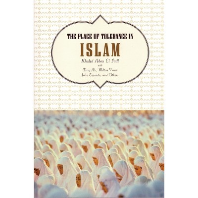 The Place of Tolerance in Islam - by  Khaled Abou El Fadl (Paperback)