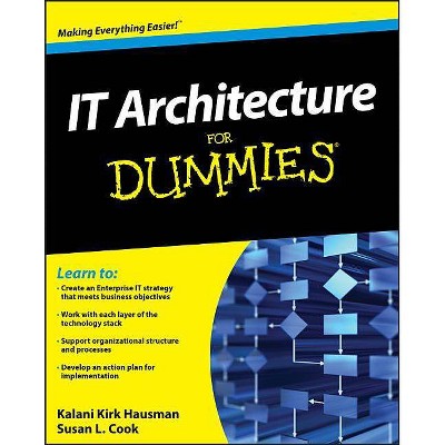 IT Architecture for Dummies - (For Dummies) by  Kalani Kirk Hausman & Susan L Cook (Paperback)