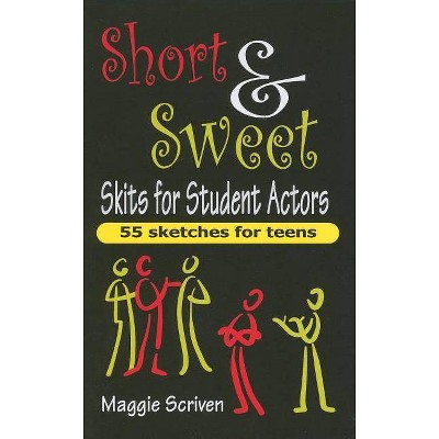 Short & Sweet Skits for Student Actors - by  Maggie Scriven (Paperback)