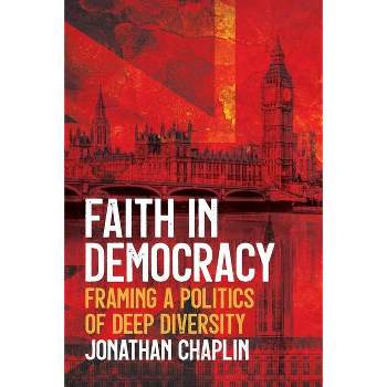Faith in Democracy - by  Jonathan Chaplin (Paperback)