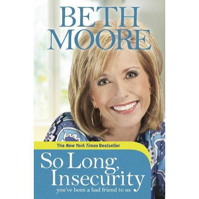 So Long, Insecurity - by  Beth Moore (Hardcover)