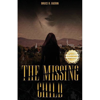 The Missing Child - by  Bruce R Guerin (Paperback)