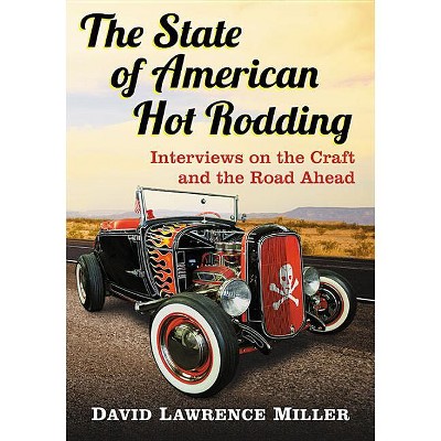 The State of American Hot Rodding - by  David Lawrence Miller (Paperback)