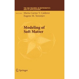 Modeling of Soft Matter - (IMA Volumes in Mathematics and Its Applications) by  Maria-Carme T Calderer & Eugene M Terentjev (Hardcover) - 1 of 1