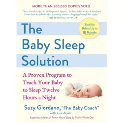 The Baby Sleep Solution - by  Suzy Giordano & Lisa Abidin (Paperback)