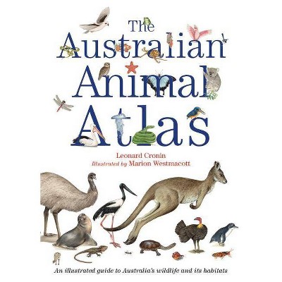 The Australian Animal Atlas - by  Leonard Cronin (Hardcover)