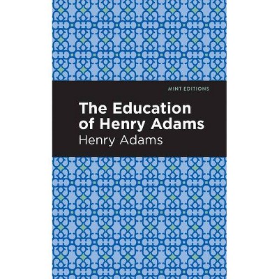 The Education of Henry Adams - (Mint Editions) (Paperback)