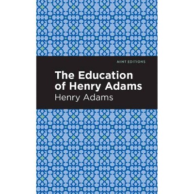 The Education of Henry Adams - (Mint Editions) (Paperback)