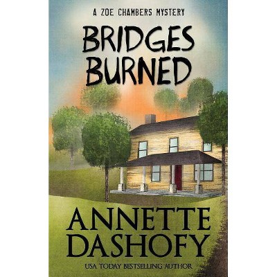 Bridges Burned - by  Annette Dashofy (Paperback)