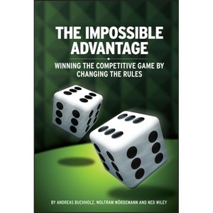 The Impossible Advantage - by  Wolfram Wördemann & Andreas Buchholz & Ned Wiley (Hardcover) - 1 of 1