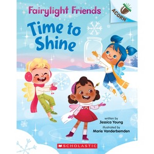 Time to Shine: An Acorn Book (Fairylight Friends #2) - by  Jessica Young (Paperback) - 1 of 1