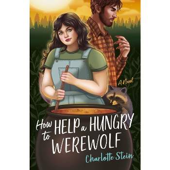 How to Help a Hungry Werewolf - (Sanctuary for Supernatural Creatures) by  Charlotte Stein (Paperback)