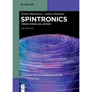 Spintronics - (Graduate Texts in Condensed Matter) 2nd Edition by  Tomasz Blachowicz & Andrea Ehrmann (Paperback) - 1 of 1