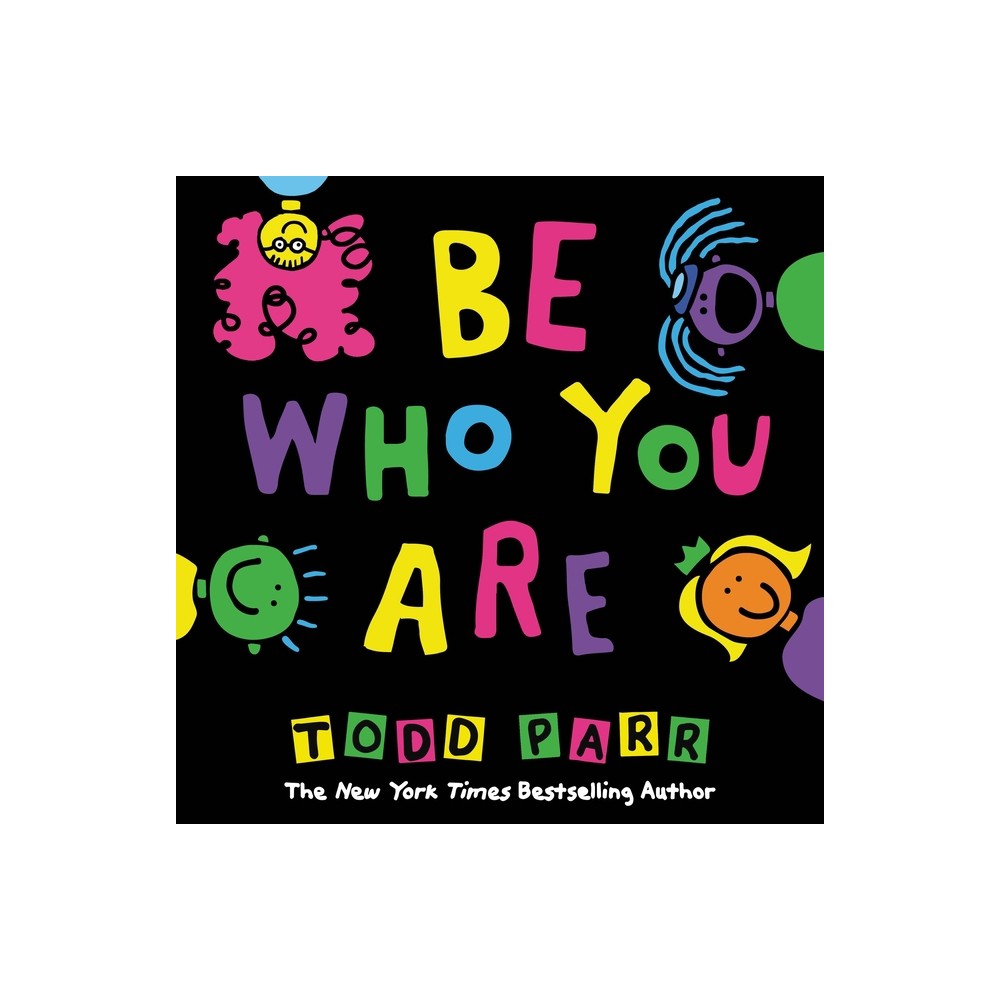 Be Who You Are - by Todd Parr (Hardcover)