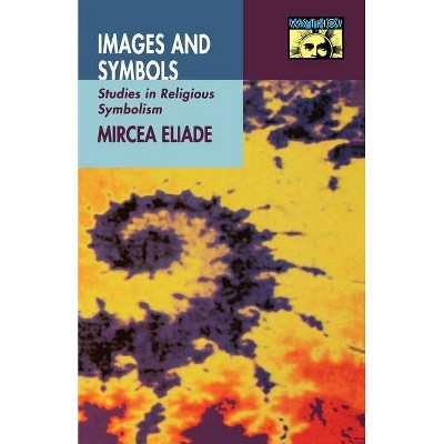 Images and Symbols - by  Mircea Eliade (Paperback)