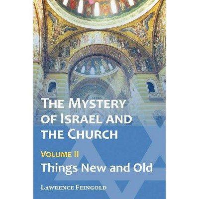 The Mystery of Israel and the Church, Vol. 2 - by  Lawrence Feingold (Paperback)